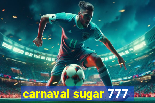 carnaval sugar 777